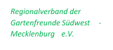 Regionalverband der  Gartenfreunde Südwest - Mecklenburg  e.V.